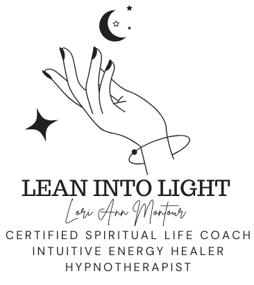 LEAN INTO LIGHT- Lori Ann Montour- Certified Spiritual Life Coach- Intuitive Energy Healer and Hypnotherapist